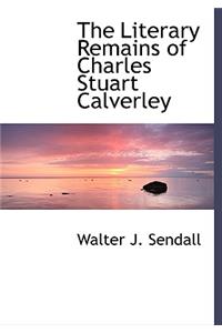 The Literary Remains of Charles Stuart Calverley