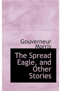 The Spread Eagle, and Other Stories