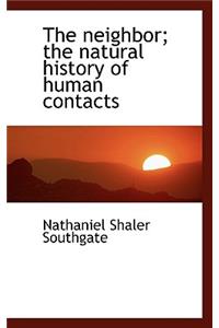 The Neighbor; The Natural History of Human Contacts