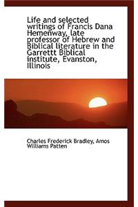 Life and Selected Writings of Francis Dana Hemenway, Late Professor of Hebrew and Biblical Literatur