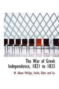 The War of Greek Independence, 1821 to 1833