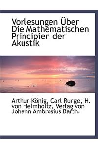 Vorlesungen Uber Die Mathematischen Principien Der Akustik