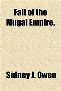 Fall of the Mugal Empire.