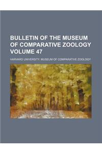 Bulletin of the Museum of Comparative Zoology Volume 47