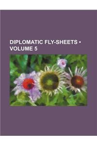 Diplomatic Fly-Sheets (Volume 5)