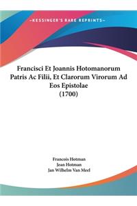 Francisci Et Joannis Hotomanorum Patris AC Filii, Et Clarorum Virorum Ad EOS Epistolae (1700)