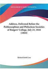 Address, Delivered Before the Peithessophian and Philoclean Societies of Rutgers' College, July 23, 1844 (1844)