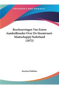 Beschouwingen Van Eenen Aandeelhouder Over de Stoomvaart-Maatschappij Nederland (1872)