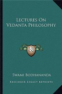 Lectures On Vedanta Philosophy