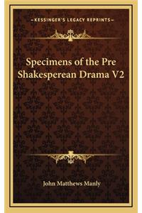 Specimens of the Pre Shakesperean Drama V2