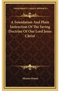 A Foundation and Plain Instruction of the Saving Doctrine of Our Lord Jesus Christ