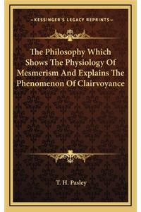 The Philosophy Which Shows the Physiology of Mesmerism and Explains the Phenomenon of Clairvoyance