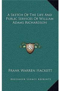 A Sketch of the Life and Public Services of William Adams Richardson