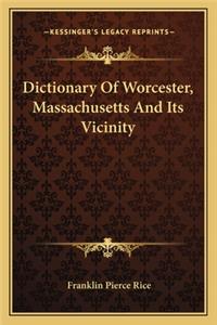 Dictionary of Worcester, Massachusetts and Its Vicinity