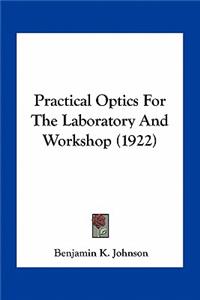Practical Optics for the Laboratory and Workshop (1922)