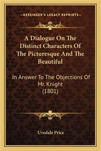 A Dialogue On The Distinct Characters Of The Picturesque And The Beautiful