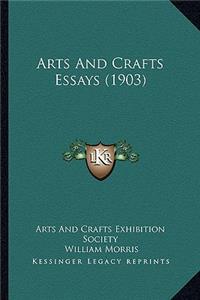 Arts and Crafts Essays (1903)