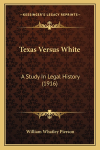 Texas Versus White