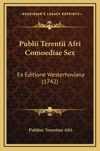 Publii Terentii Afri Comoediae Sex