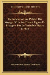 Denonciation Au Public, Du Voyage D'Un Soi-Disant Figaro En Espagne, Par Le Veritable Figaro (1785)