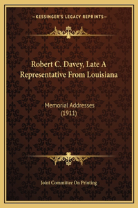 Robert C. Davey, Late A Representative From Louisiana