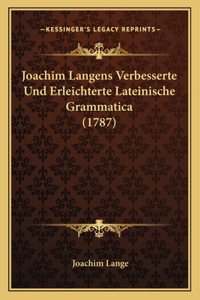 Joachim Langens Verbesserte Und Erleichterte Lateinische Grammatica (1787)