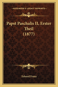 Papst Paschalis II, Erster Theil (1877)