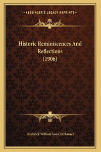 Historic Reminiscences And Reflections (1906)