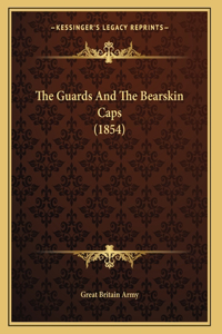 The Guards And The Bearskin Caps (1854)