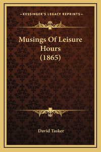 Musings Of Leisure Hours (1865)