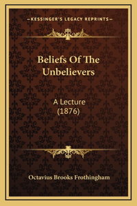 Beliefs Of The Unbelievers