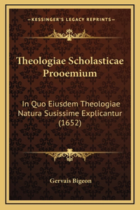 Theologiae Scholasticae Prooemium