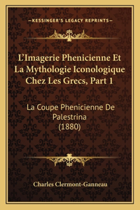 L'Imagerie Phenicienne Et La Mythologie Iconologique Chez Les Grecs, Part 1