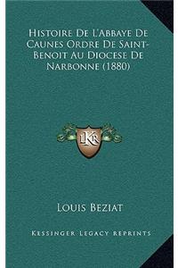 Histoire De L'Abbaye De Caunes Ordre De Saint-Benoit Au Diocese De Narbonne (1880)