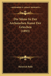Silene In Der Archaischen Kunst Der Griechen (1893)
