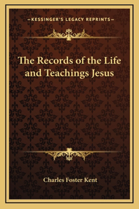 The Records of the Life and Teachings Jesus