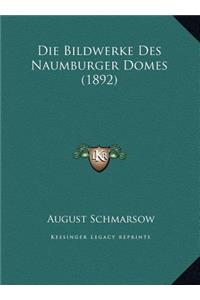 Die Bildwerke Des Naumburger Domes (1892)