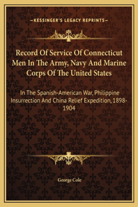 Record Of Service Of Connecticut Men In The Army, Navy And Marine Corps Of The United States