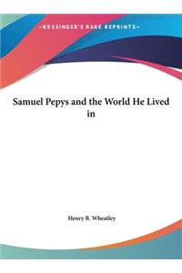Samuel Pepys and the World He Lived in