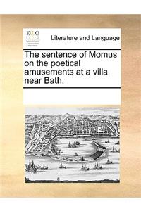 The sentence of Momus on the poetical amusements at a villa near Bath.