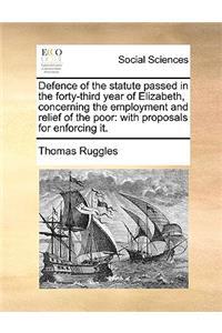 Defence of the Statute Passed in the Forty-Third Year of Elizabeth, Concerning the Employment and Relief of the Poor