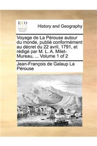 Voyage de La Pérouse autour du monde, publié conformément au décret du 22 avril, 1791, et rédigé par M. L. A. Milet-Mureau, ... Volume 1 of 2