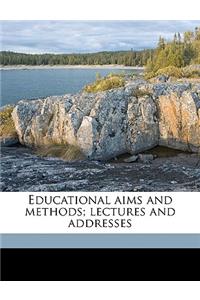 Educational Aims and Methods; Lectures and Addresses