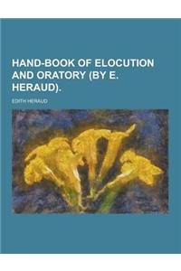 Hand-Book of Elocution and Oratory (by E. Heraud)