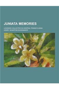 Juniata Memories; Legends Collected in Central Pennsylvania