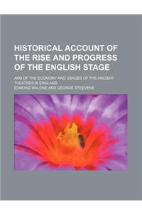 Historical Account of the Rise and Progress of the English Stage; And of the Economy and Usages of the Ancient Theatres in England