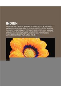 Indien: Byggnader I Indien, Indiens Administration, Indiens Ekonomi, Indiens Etnologi, Indiens Geografi, Indiens Historia, Ind