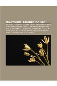 Television I Storbritannien: Brittiska TV-Serier, TV-Kanaler I Storbritannien, Andy Pandy, Doctor Who, Svarte Orm, Morden I Midsomer, Merlin