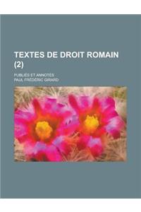 Textes de Droit Romain; Publies Et Annotes (2 )