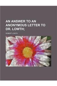 An Answer to an Anonymous Letter to Dr. Lowth